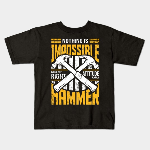 Nothing is Impossible With A Hammer Kids T-Shirt by ghsp